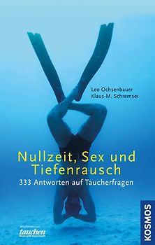 Nullzeit, Sex und Tiefenrausch. 333 Antworten auf Taucherfragen
