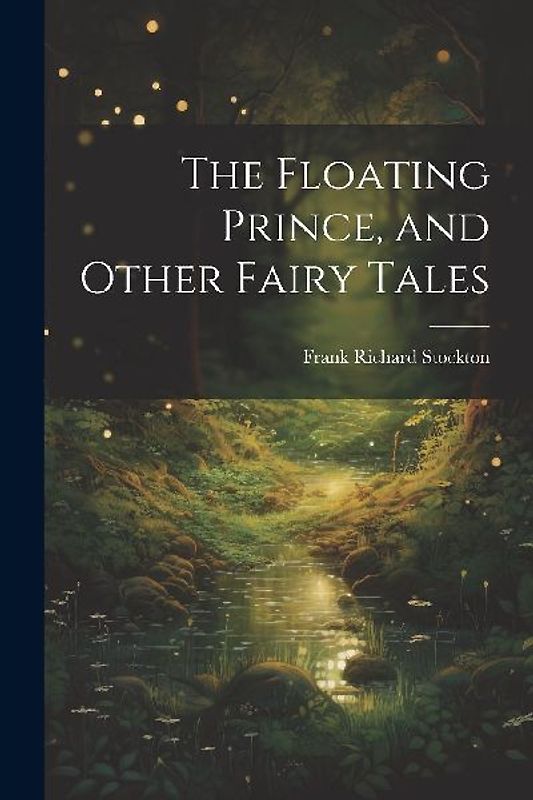 The Floating Prince, and Other Fairy Tales