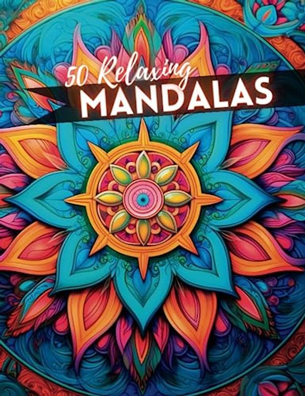 50 Relaxing Mandalas: Entspannung für Körper und Geist