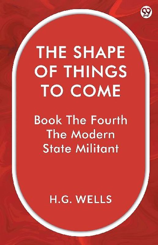 The Shape Of Things To Come Book The Fourth The Modern State Militant