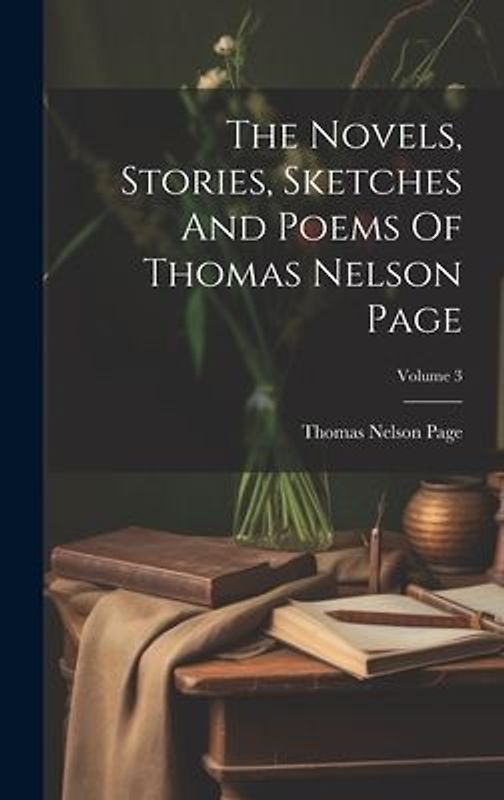 The Novels, Stories, Sketches And Poems Of Thomas Nelson Page; Volume 3