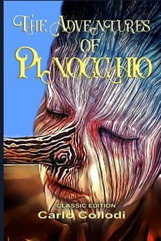The Adventures of Pinocchio: Illustrated and Annotated