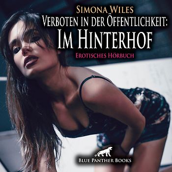 Verboten in der Öffentlichkeit: Im Hinterhof | Erotik Audio Story | Erotisches Hörbuch Audio-CD