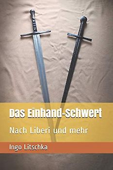 Das Einhand-Schwert: Nach Liberi und mehr (System der Klingen)