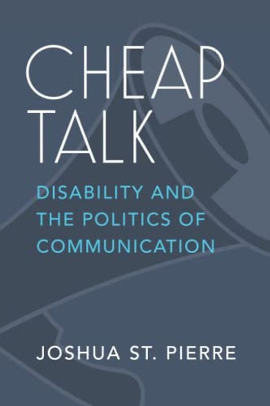 Cheap Talk: Disability and the Politics of Communication (Corporealities: Discourses of Disability)
