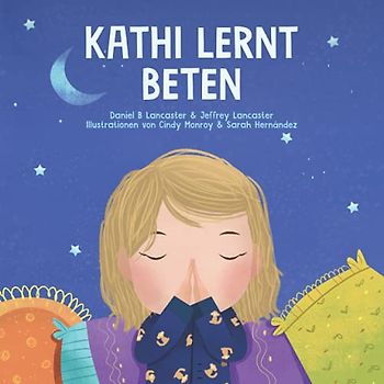 Kathi lernt beten: Ein Kinderbuch über Jesus und das Gebet (Powerful Kids in the War Room)