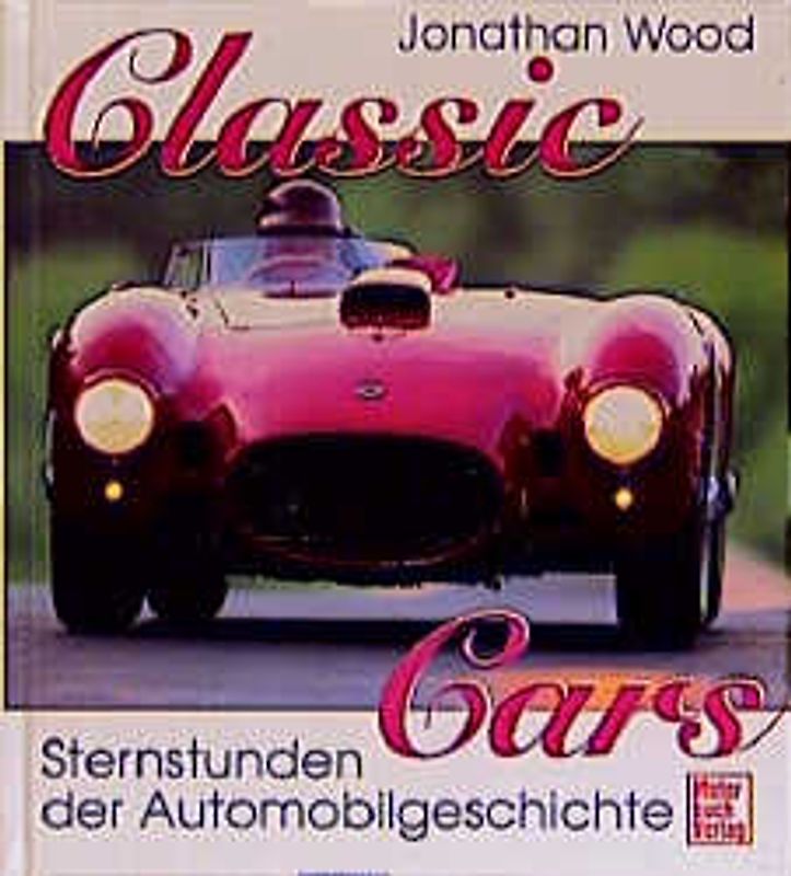 Classic Stars. Sternstunden der Automobilgeschichte aus fünf Jahrzehnten