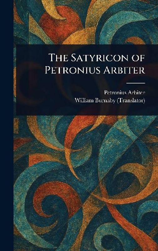 The Satyricon of Petronius Arbiter