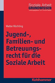 Jugend-, Familien- und Betreuungsrecht für die Soziale Arbeit