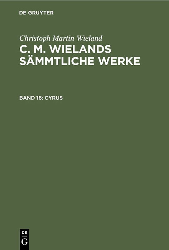 Christoph Martin Wieland: C. M. Wielands Sämmtliche Werke / Cyrus