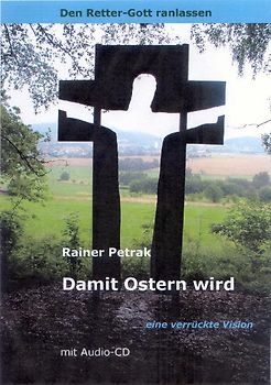 Den Retter-Gott ranlassen / Damit Ostern wird