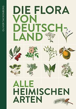 Die Flora von Deutschland. Alle heimischen Arten