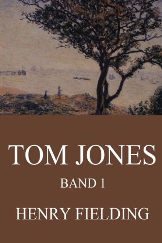 Tom Jones, Band 1: Die Geschichte eines Findelkindes