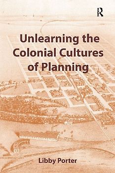 Unlearning the Colonial Cultures of Planning