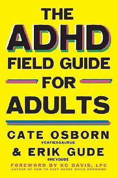 The ADHD Field Guide for Adults