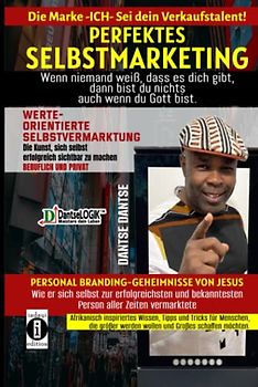 Perfektes Selbstmarketing: Die Marke ICH – sei dein Verkaufstalent!: Werteorientierte Selbstvermarktung: Die Kunst, sich selbst erfolgreich zu vermarkten, im beruflich und privat