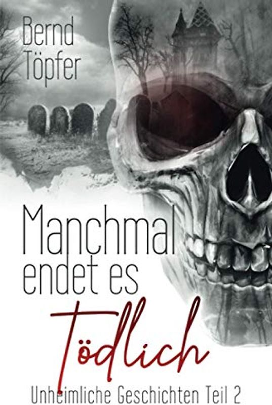 Manchmal endet es tödlich: Unheimliche Geschichten Teil 2