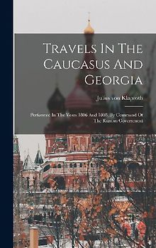 Travels In The Caucasus And Georgia