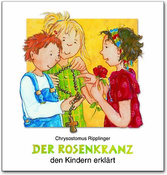 Der Rosenkranz den Kindern erklärt