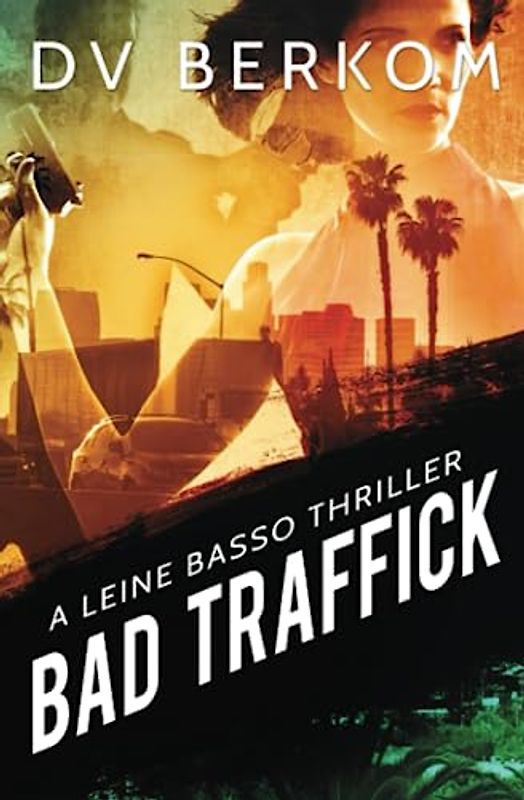 Bad Traffick: A Leine Basso Thriller