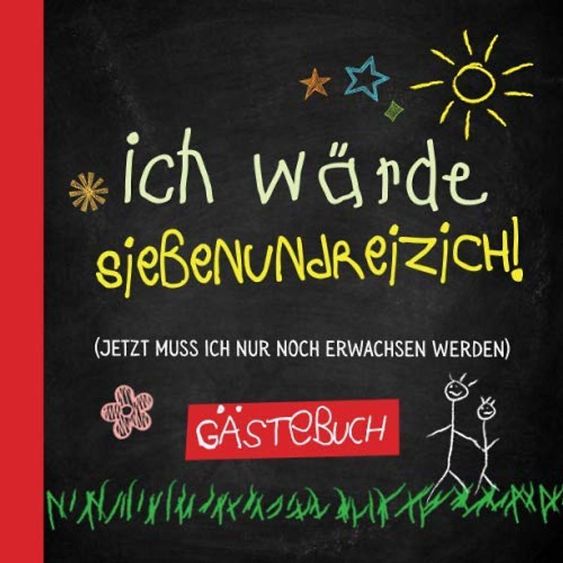 Ich wärde siebenundreizich: Gästebuch zum 37.Geburtstag für Mann oder Frau - 37 Jahre - Lustiges Geschenk & Geburtstagsdeko - Buch für Glückwünsche und Fotos der Gäste