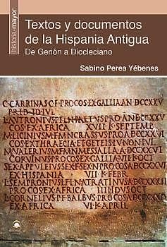 Textos y documentos de la Hispania antigua : de Gerión a Diocleciano