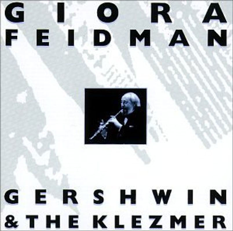 Giora Feidman - Gershwin & the Klezmer