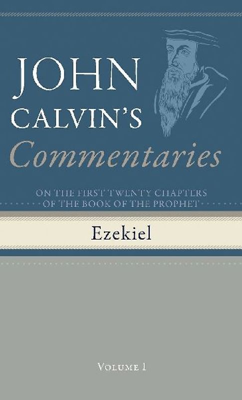 Commentaries on the First Twenty Chapters of the Book of the Prophet Ezekiel, Volume 1