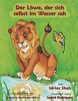 Der Löwe, der sich selbst im Wasser sah: Deutsche Ausgabe (Lehrgeschichten)