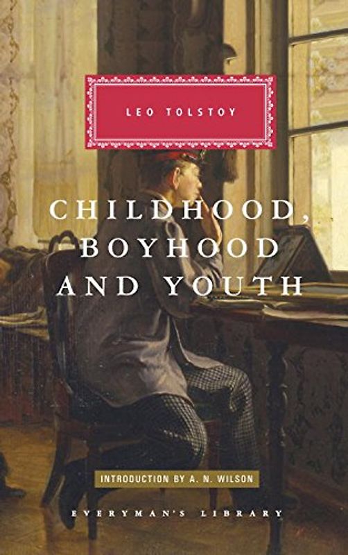Childhood, Boyhood and Youth (Everyman's Library Classics & Contemporary Classics) - Tolstoy, Leo