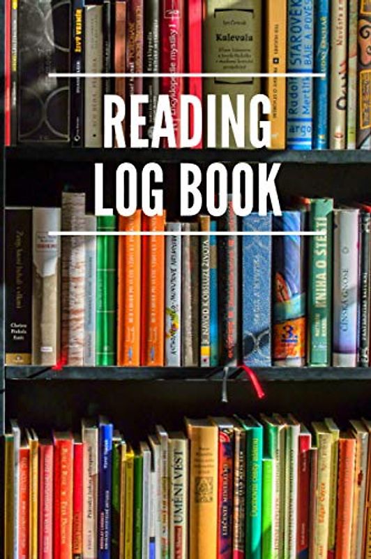 Reading Log Book: The Ultimate Book Review Journal For Bibliophiles - Keep Track Of The Books You Have Read And Your Ratings