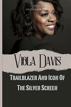 Viola Davis: Trailblazer And Icon Of The Silver Screen