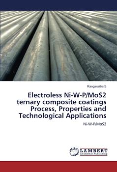 Electroless Ni-W-P/MoS2 ternary composite coatings Process, Properties and Technological Applications: Ni-W-P/MoS2
