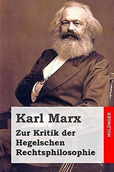 Zur Kritik der Hegelschen Rechtsphilosophie - Marx, Karl