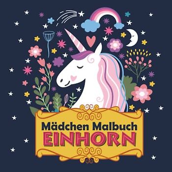 Mädchen Malbuch Einhorn - Fantastisches Kreativ-Beschäftigungsbuch für Einhorn-Fans - Geschenkbuch für Mädchen aller Altersstufen: Ausmalbuch für kreative Mädchen Band 2