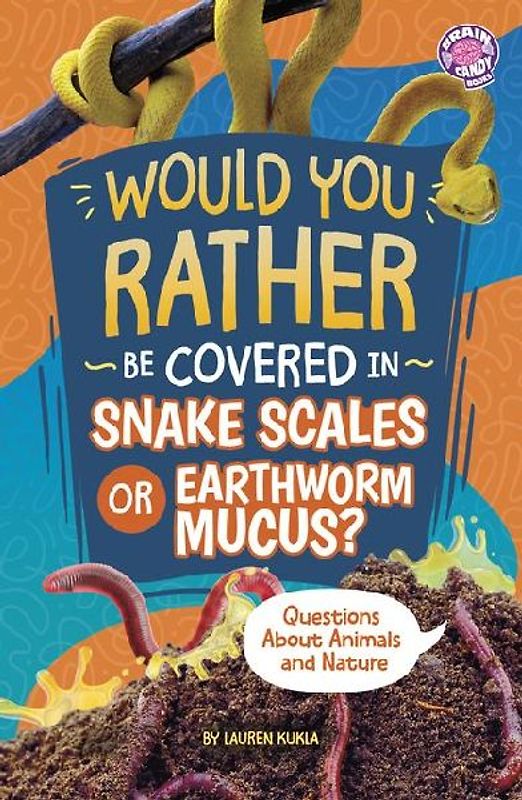 Would You Rather Be Covered in Snake Scales or Earthworm Mucus?