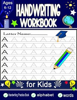 Handwriting Workbook Book for Kids Ages 6-12: Handwriting & Practice Print Penmanship Workbook for Kids and Teens