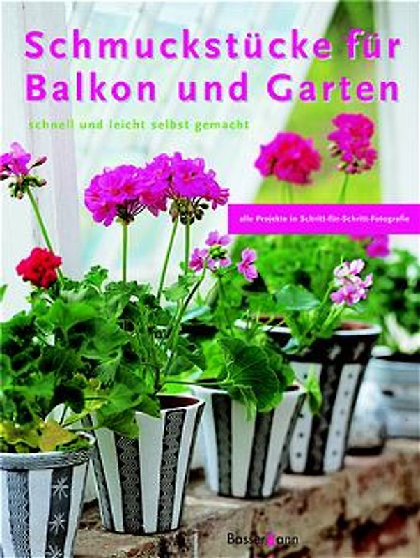 Schmuckstücke für Balkon und Garten. Schnell und leicht selbst gemacht