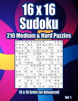 16 x 16 Sudoku Puzzle Book for Advanced: Medium & Hard Variations for Adults