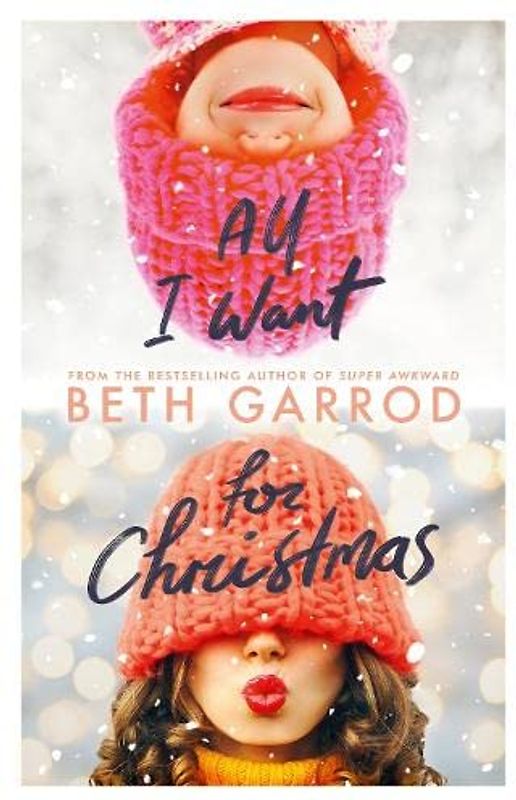 All I Want For Christmas: a festive rom-com from bestselling author, Beth Garrod