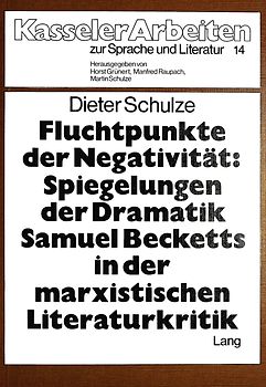 Fluchtpunkte der Negativität- Spiegelungen der Dramatik Samuel Becketts in der marxistischen Literaturkritik