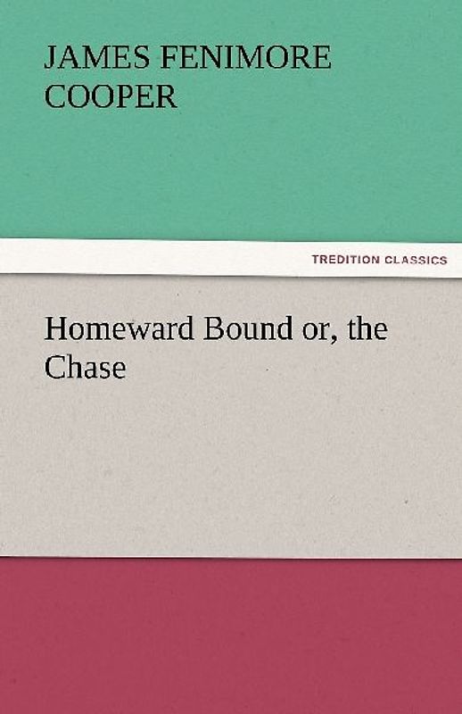 Homeward Bound or, the Chase