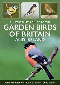 A Naturalist's Guide to Garden Birds of Britain & Ireland