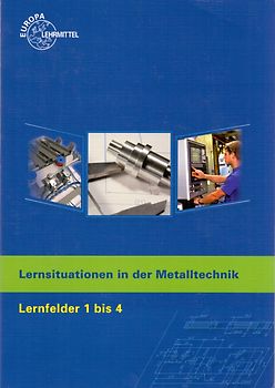 Lernsituationen in der Metalltechnik Lernfelder 1-4