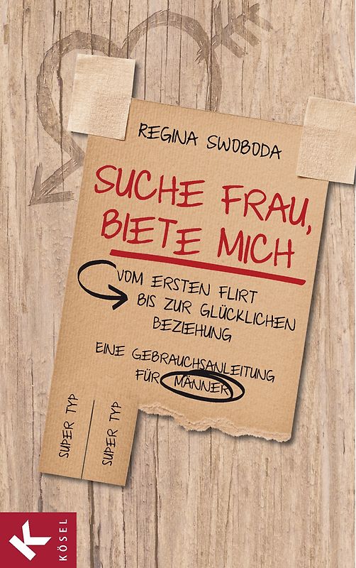Suche Frau, biete mich. Vom ersten Flirt bis zur glücklichen Beziehung. Eine Gebrauchsanleitung für Männer