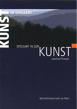 Kunst im Spessart /Spessart in der Kunst