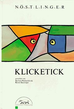 Klicketick. Ein Bilderbuch für die Kleinen und die Grossen