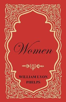 Women - An Essay by William Lyon Phelps