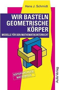 Kopiervorlagen Mathematik / Wir basteln geometrische Körper.