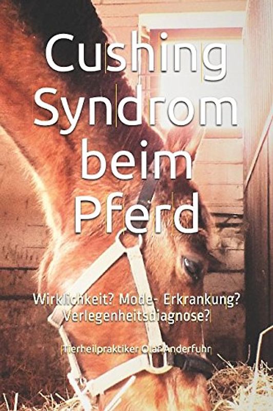 Cushing Syndrom beim Pferd: Wirklichkeit? Mode- Erkrankung? Verlegenheitsdiagnose?